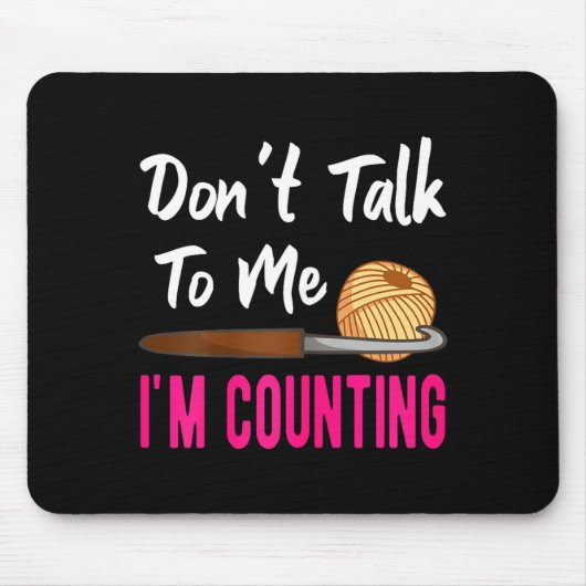 Tapis De Souris Crochet Knitting Don't Talk To Me I'm Counting  (Devant)