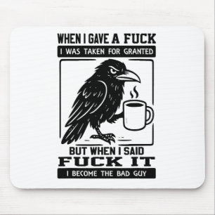 Tapis De Souris Crow Quand J'Ai Donné Un J'Ai Été Pris Pour Acquis