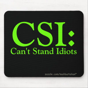 Tapis De Souris CSI : Ne peut pas tenir des idiots