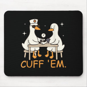 Tapis De Souris Cuff Em Goose Nurse Funny Silly Goose Er Nurse