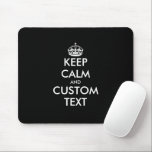 Tapis De Souris Custom keep calm and carry on mouse pad gift<br><div class="desc">Custom keep calm and carry on mouse pad gift. Make your own funny parody for friends, family, co worker, boss, employee, colleague, teacher, kids etc. Cheap office humor gift ideas for him or her. Black or custom color. Modern typography template with crown silhouette. Great for Birthday or Christmas. Useful computer...</div>