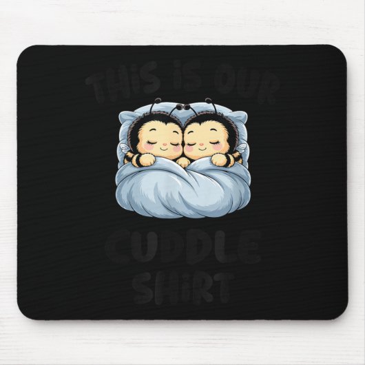 Tapis De Souris Cute Bee Lovers This Is Our Cuddle  (Devant)