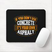 Tapis De Souris Cute If You Don't Use Concrete It's Your Own Aspha (Avec souris)