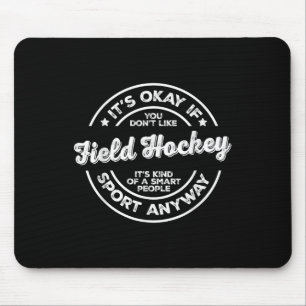 Tapis De Souris D'accord si vous n'aimez pas le hockey sur gazon L