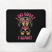 Tapis De Souris Dachshund I Do What I Want Funny Dog  (Avec souris)