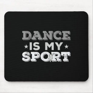 Tapis De Souris Dance Is My Sport - Meilleure Idée Cadeau (hommes