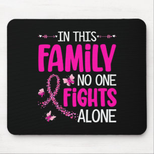 Tapis De Souris Dans Cette Famille, Personne Ne Lutte Seul Cancer