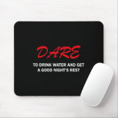 Tapis De Souris Dare To Drink Water And Get A Good Night's Rest  (Avec souris)