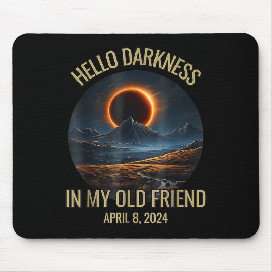 Tapis De Souris Darkness My Old Friend Funny 2024 Solar Eclipse (Devant)