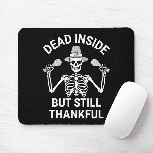 Tapis De Souris Dead Inside But Still Thankful - Skeleton Hallowee (Avec souris)