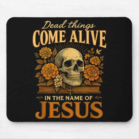 Tapis De Souris Dead Things Come Alive Name Of Jesus Christian Hal (Devant)