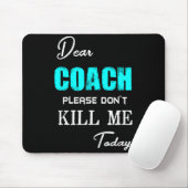 Tapis De Souris Dear Coach Please Don't Kill Me Today Funny  (Avec souris)