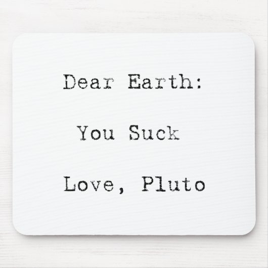 Tapis De Souris Dear Earth You Suck T Shirt  (Devant)