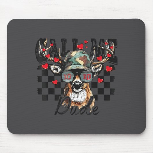 Tapis De Souris Dear Hunting Valentines Day Call Me Dude Valentine (Devant)