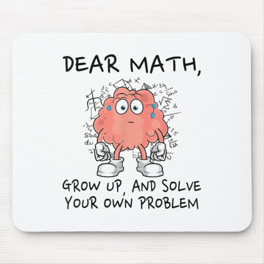 Tapis De Souris Dear Math Grow Up And Solve Your Own Problem Funny (Devant)