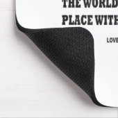 Tapis De Souris Dear Person Behind Me The World Is A Better Place (Coin)
