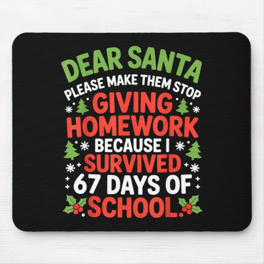 Tapis De Souris Dear Santa Homework I Survived 67 Days Of School C (Devant)