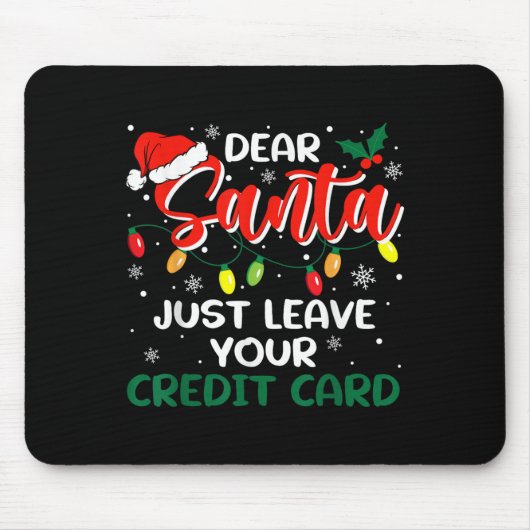Tapis De Souris Dear Santa Just Leave Your Credit Card Christmas (Devant)