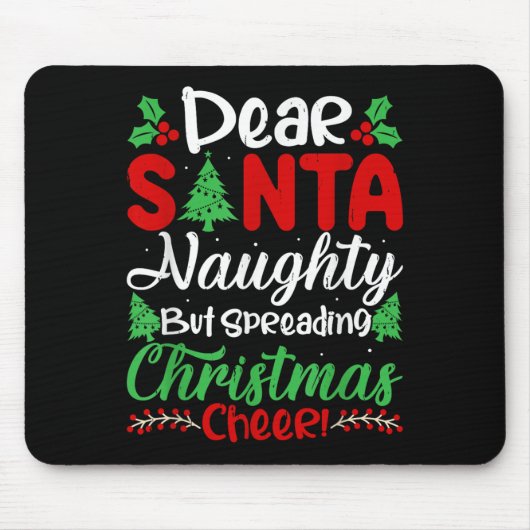 Tapis De Souris Dear Santa Naughty But Spreading Christmas Cheer! (Devant)