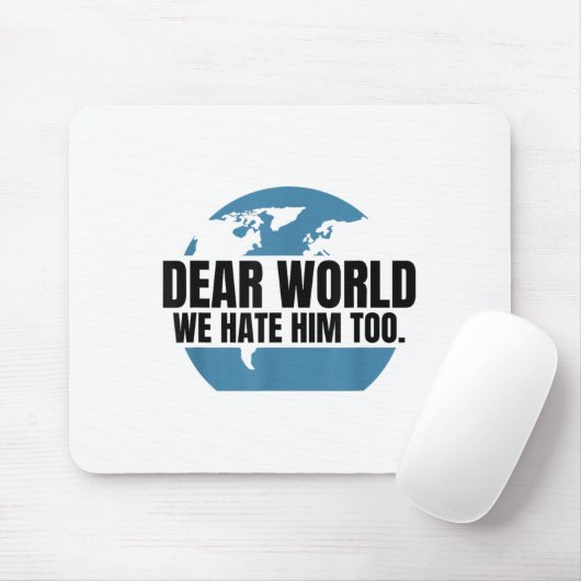 Tapis De Souris Dear World We Hate Him Too  (Avec souris)