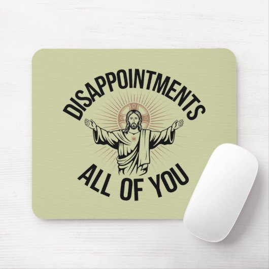 Tapis De Souris Déceptions sarcastiques vous tous chrétiens (Avec souris)