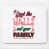 Tapis De Souris Deck Les Halls Pas Votre Famille (Devant)
