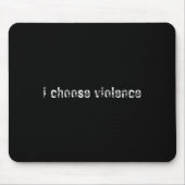 Tapis De Souris Déclarations simples i Choose Violence" - Uni-adul (Devant)