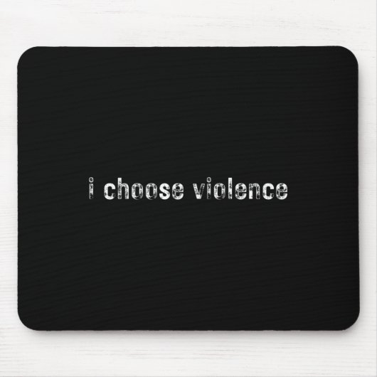Tapis De Souris Déclarations simples i Choose Violence" - Uni-adul (Devant)