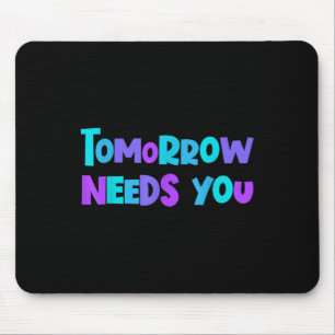 Tapis De Souris Demain a besoin de vous Sensibilisation au suicide
