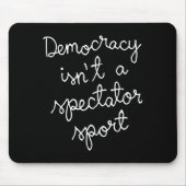 Tapis De Souris Democracy Isn’t A Spectator Srt Funny Quote (Devant)