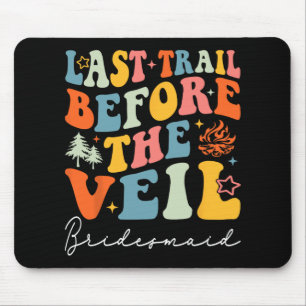 Tapis De Souris Dernier Sentier Avant Le Camping Veil Bridesmaid B