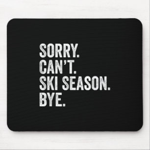 Tapis De Souris Désolé Can' ; t Saison Ski Bye Funny Ski hiver