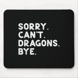 Tapis De Souris Désolé Cant Dragons Bye Drôle Drôle Dire Imaginair