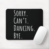 Tapis De Souris Désolé Cant Funny Danse (Avec souris)