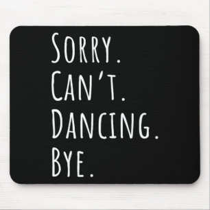 Tapis De Souris Désolé Cant Funny Danse