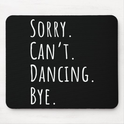 Tapis De Souris Désolé Cant Funny Danse (Devant)