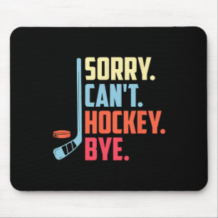 Tapis De Souris Désolé Cant. Hockey Bye Hockey sur glace Sport