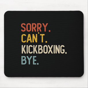 Tapis De Souris Désolé, impossible de kickboxing, au revoir les ch