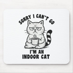 Tapis De Souris Désolé je ne peux pas aller Je suis un chat intéri