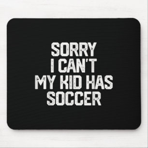 Tapis De Souris Désolé je ne peux pas mon enfant a du foot cadeau