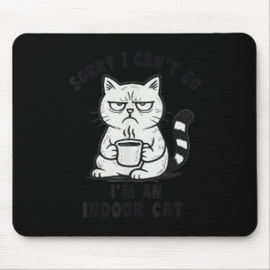 Tapis De Souris Désolé je ne peux pas y aller je suis un chat d'in
