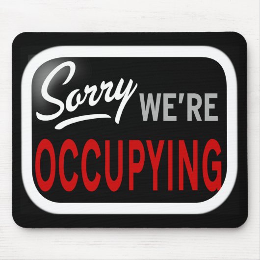 Tapis De Souris Désolé. Nous occupons (Devant)