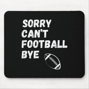 Tapis De Souris Désolé, pas de football, au revoir. Football drôle