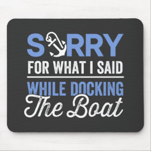 Tapis De Souris Désolé pour ce que j'ai dit en accostant le bateau