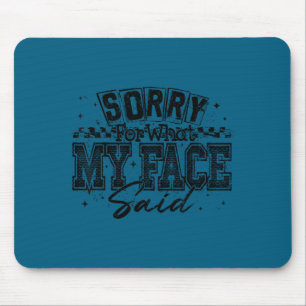 Tapis De Souris Désolé Rétro pour ce que mon visage a dit pour les