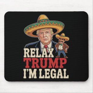 Tapis De Souris Détendez-vous Trump Je suis légal drôle Cinco De M