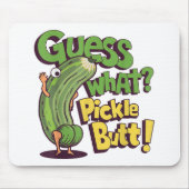 Tapis De Souris Devinez quoi_ Pickle Butt! Drôle concombre (Devant)