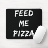 Tapis De Souris Devis de pizza de Feed Me (Avec souris)