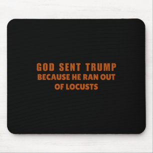 Tapis De Souris Dieu a envoyé Trump parce qu'il n'avait plus de sa
