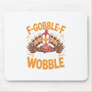 Tapis De Souris Dinde de Thanksgiving drôle F-gobble-f jusqu'à ce